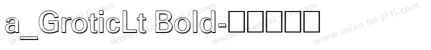 a_GroticLt Bold字体转换
